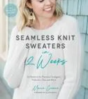 Seamless Knit Sweaters in 4 Weeks by Marie Greene